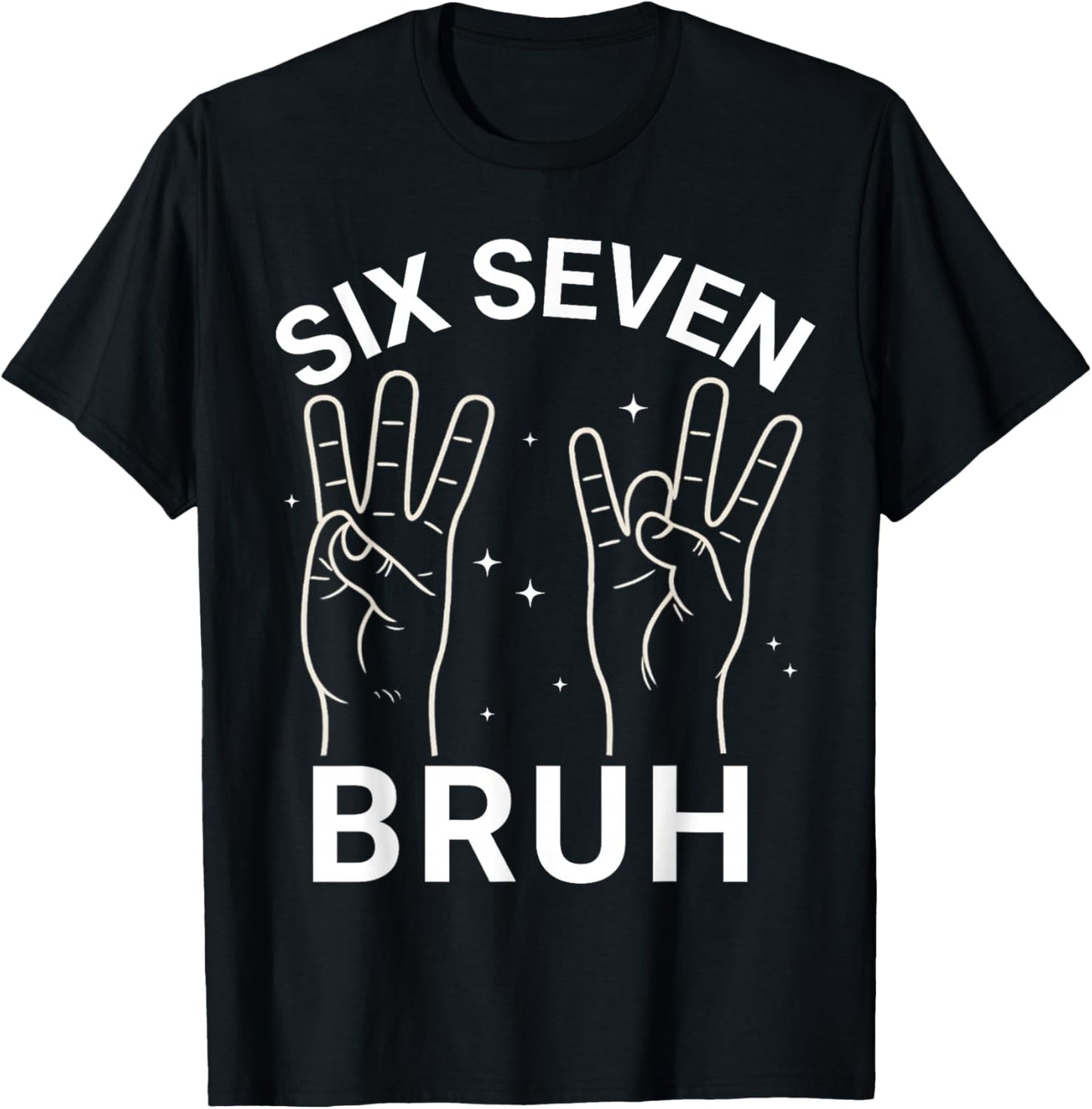 67 Sign Language ASL 6-7 Bruh Numbers Hands Six Seven Meme T-Shirt - T-Shirt | Black