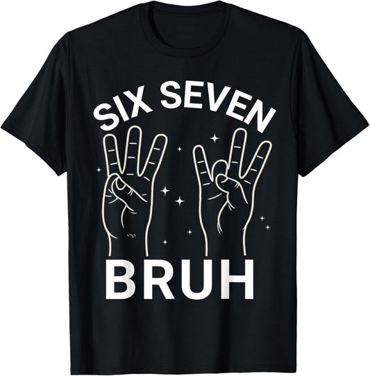 67 Sign Language ASL 6-7 Bruh Numbers Hands Six Seven Meme T-Shirt - T-Shirt | Black