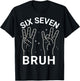 67 Sign Language ASL 6-7 Bruh Numbers Hands Six Seven Meme T-Shirt - T-Shirt | Black