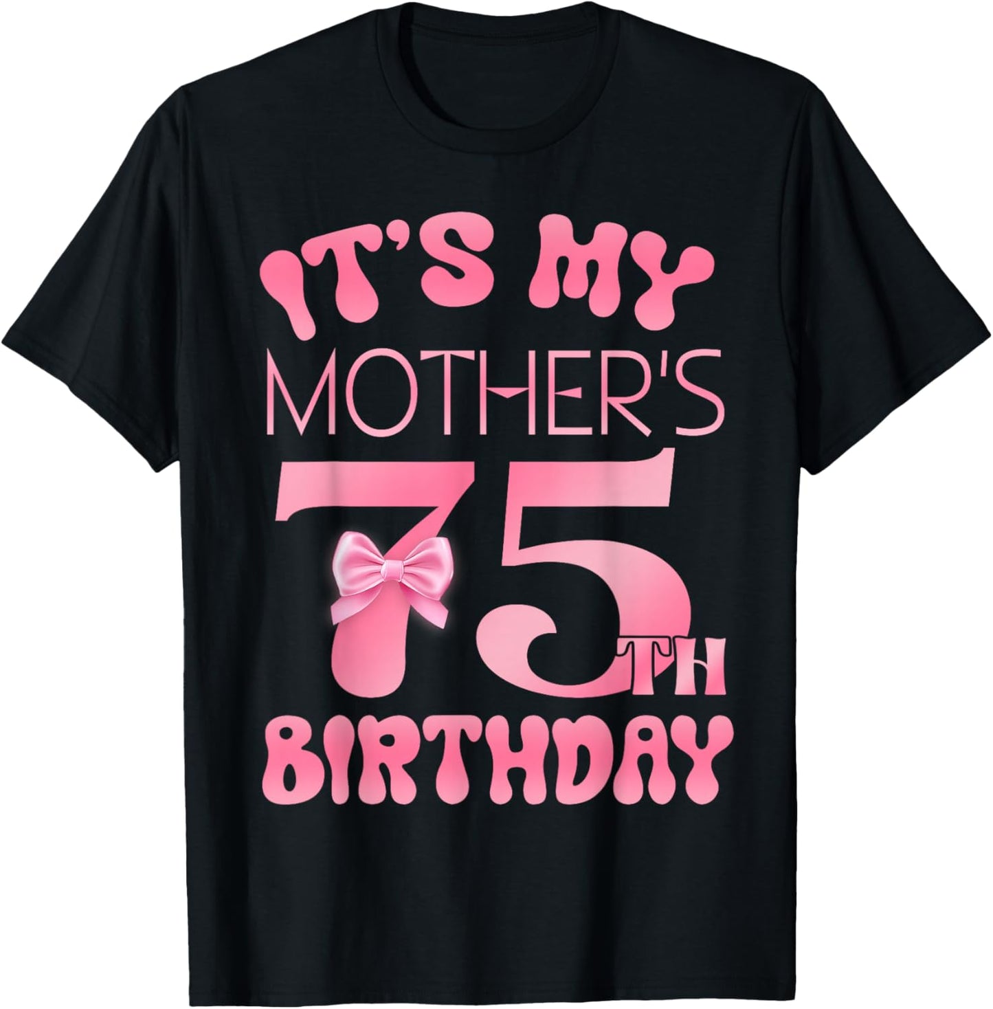 It's My Mother's 75th Birthday Girl Pink Party Themes T-Shirt - T-Shirt | Black
