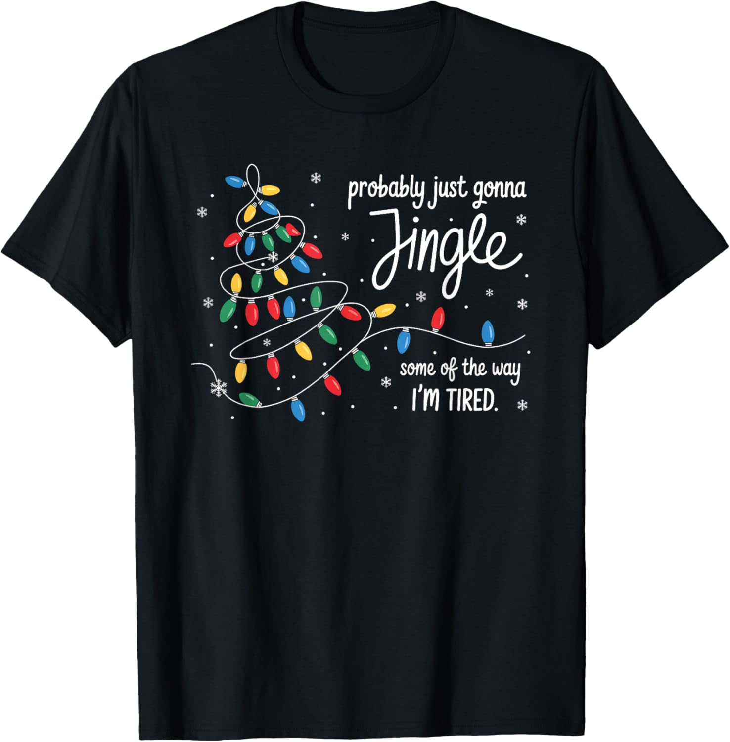 Funny Probably Just Gonna Jingle Some of The Way I'm Tired T-Shirt - T-Shirt | Black