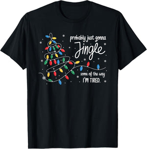Funny Probably Just Gonna Jingle Some of The Way I'm Tired T-Shirt - T-Shirt | Black