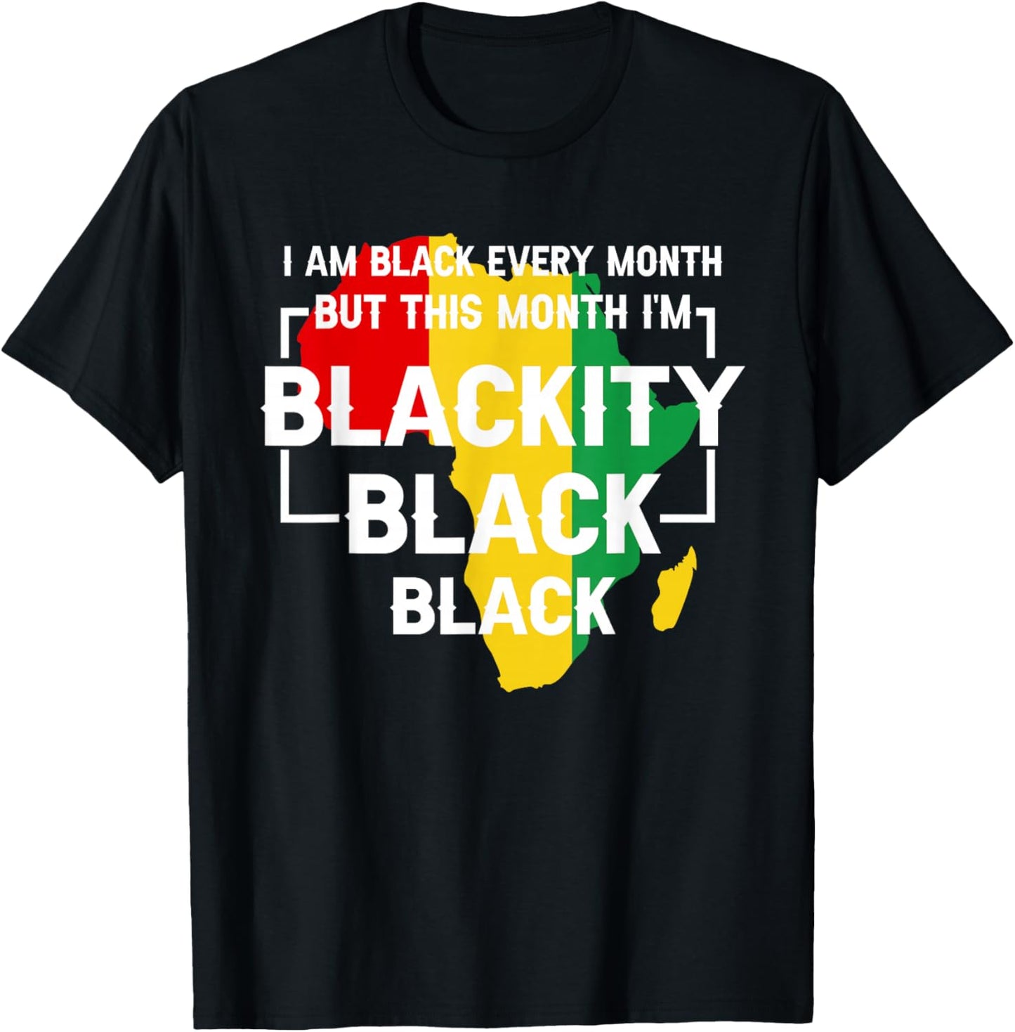 I Am Black Every Month But This Month I'm Blackity Black T-Shirt - T-Shirt | Black