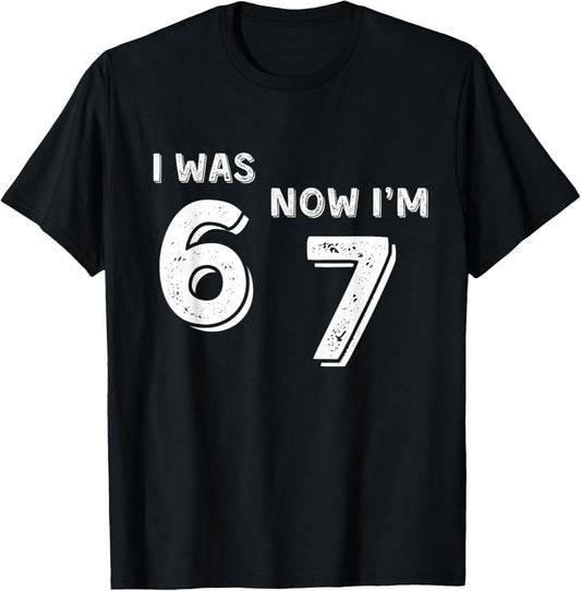 7 Year Old Birthday Shirt - was 6 Now I'm 7 67 Funny T-Shirt - T-Shirt | Black