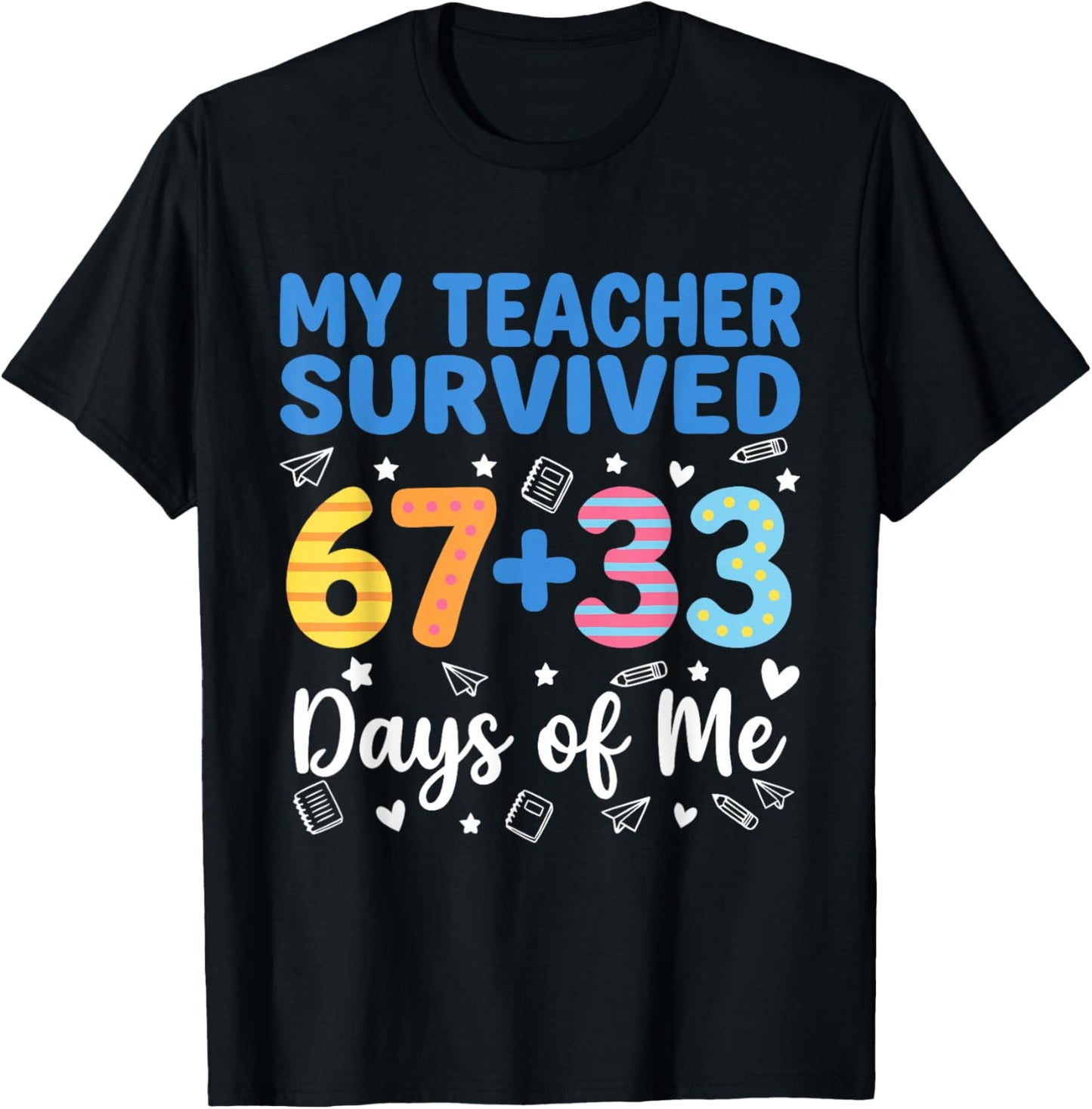 My Teacher Survived 67 33 Days of Me Funny Teacher Student T-Shirt - T-Shirt | Black