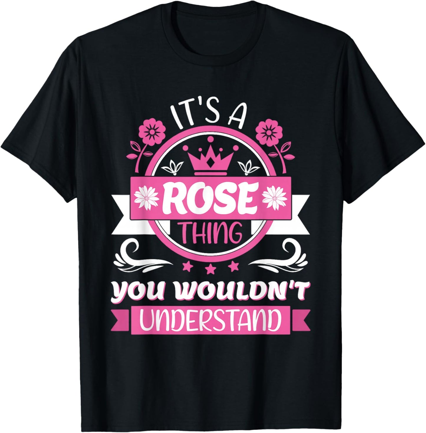 Rose Name | It's A Rose Thing | Rose T-Shirt - T-Shirt | Black