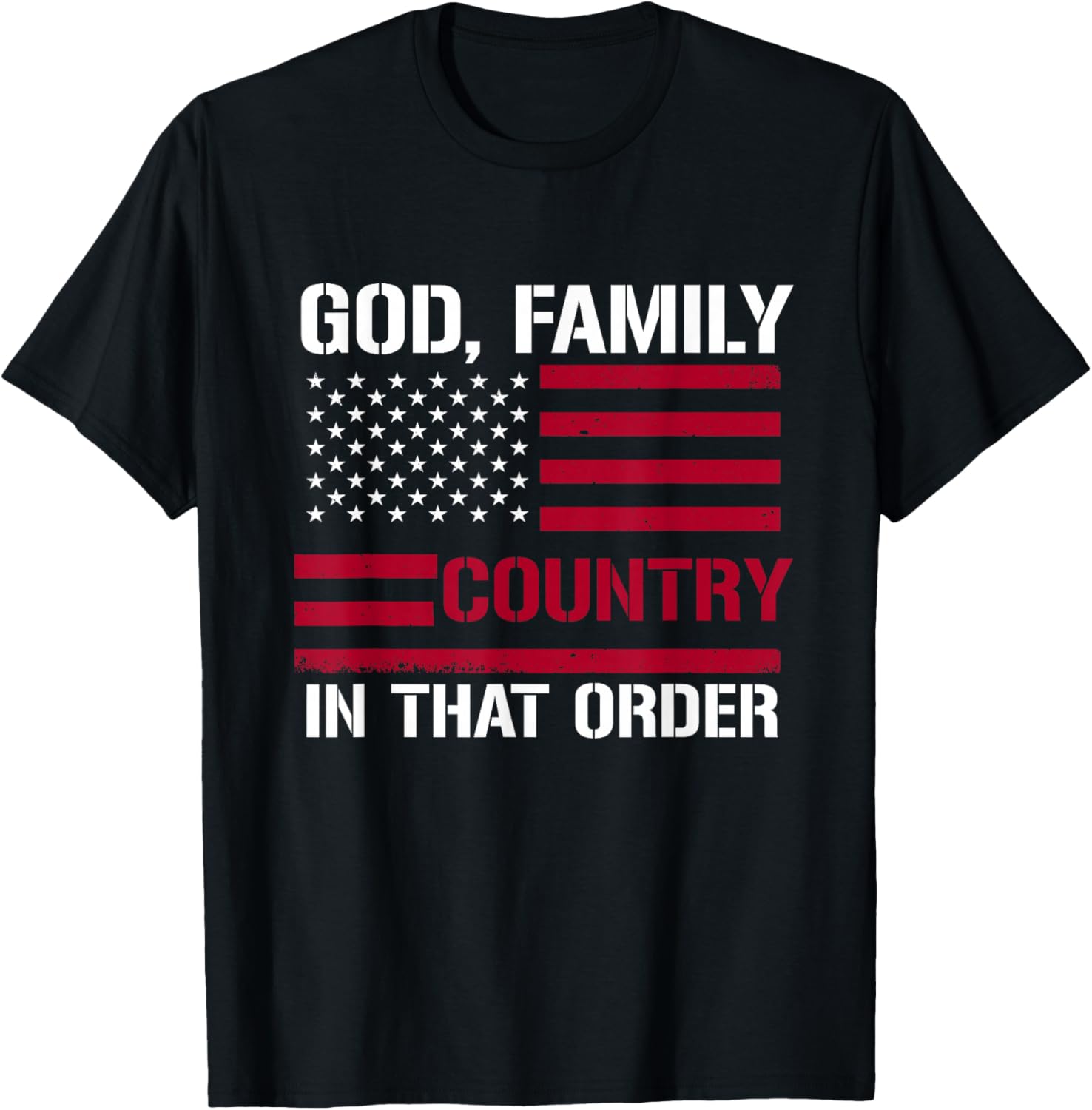 god Family Country in That Order American Flag Patriot USA T-Shirt - T-Shirt | Black