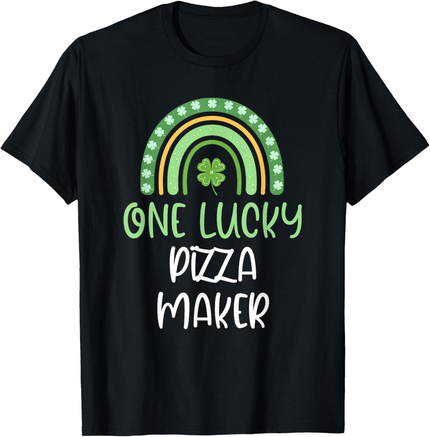 One Lucky Pizza Maker St. Patrick's Day Funny Rainbow T-Shirt - T-Shirt | Black