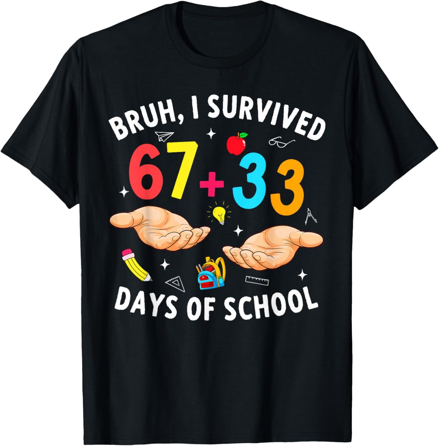 Bruh I Survived 67 33 Days of School 100 Days Teachers Kids T-Shirt - T-Shirt | Black