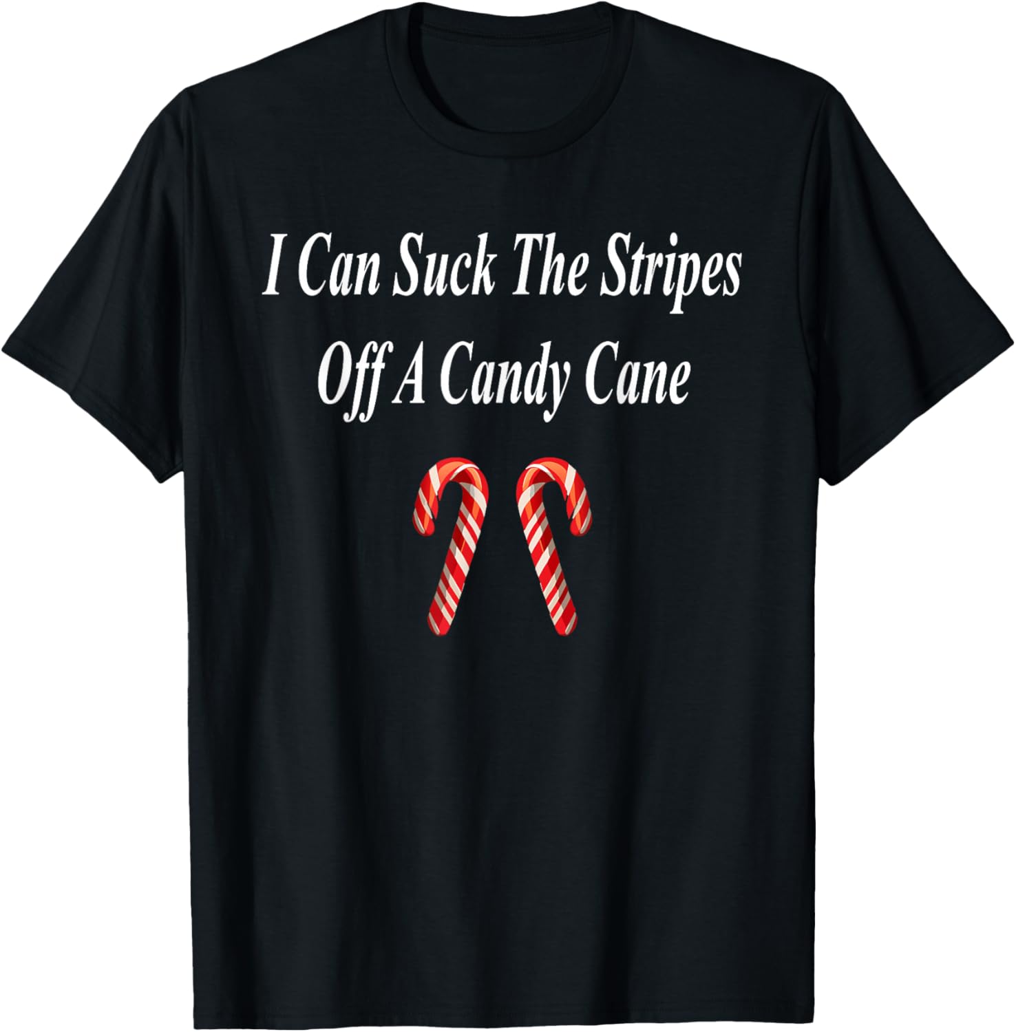 Candy Cane Christmas Funny Naughty Dirty Raunchy Gift Adult T-Shirt - T-Shirt | Black