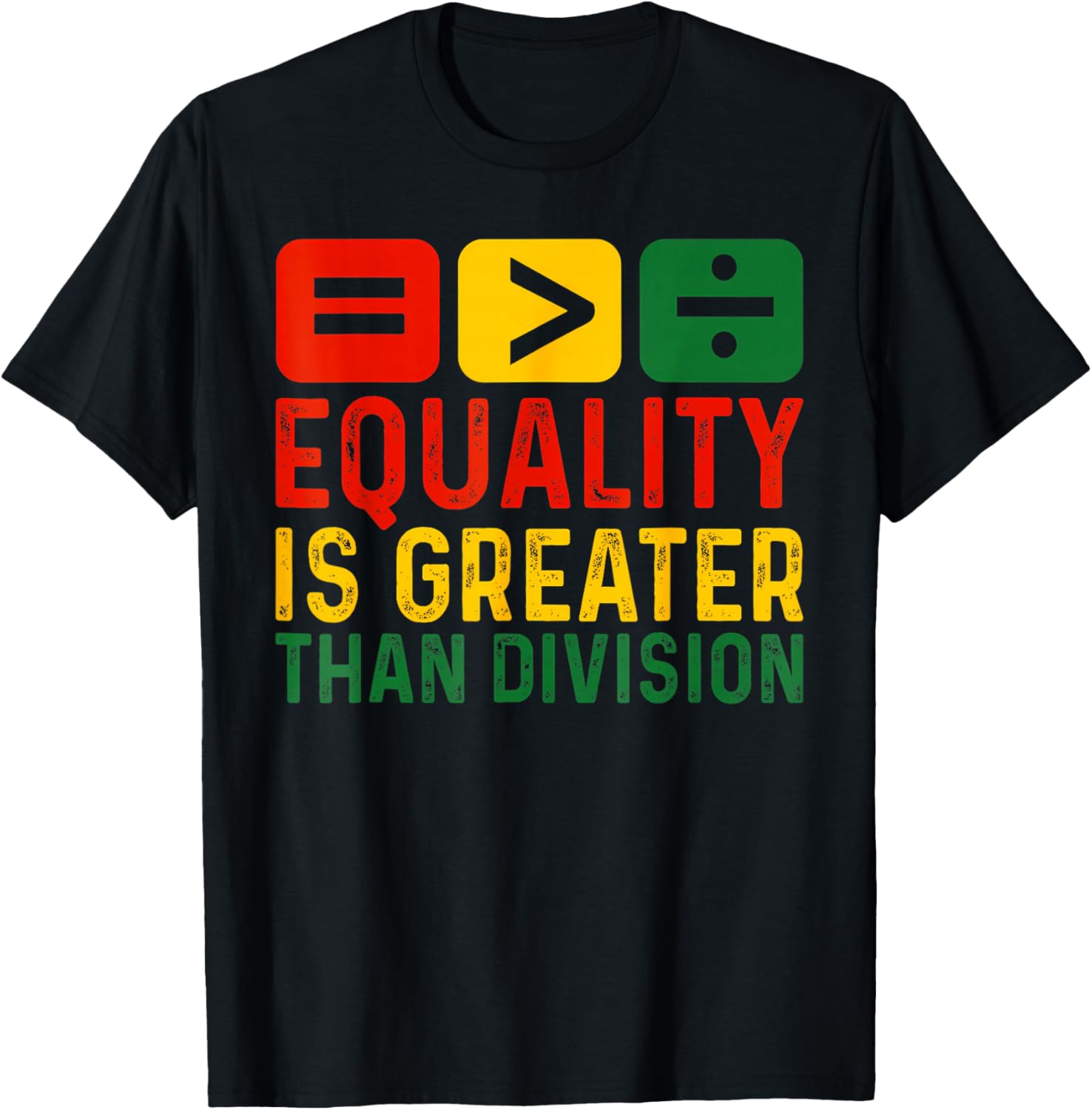 Equality is Greater Than Division Math Black History Month T-Shirt - T-Shirt | Black