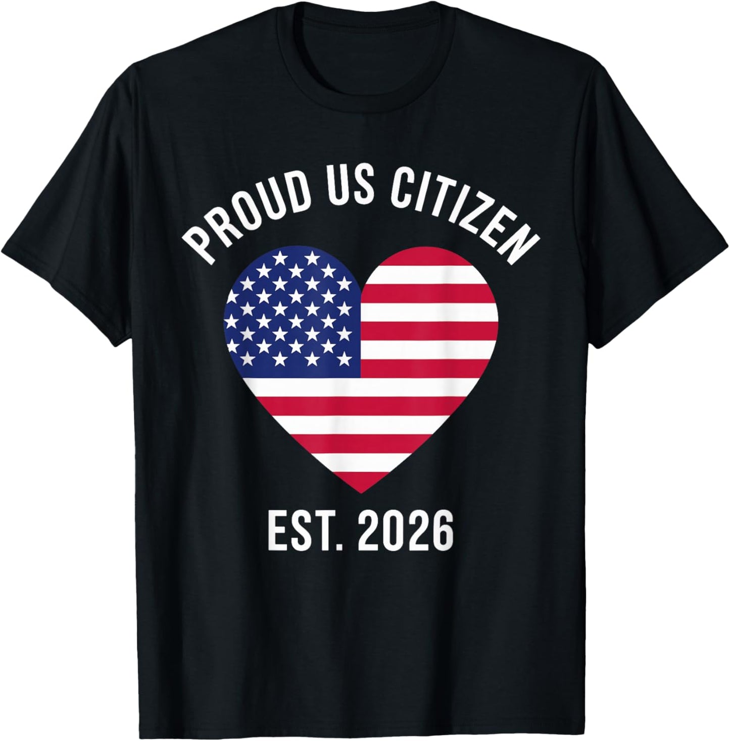 Proud US Citizen 2026 New American citizenship T-Shirt - T-Shirt | Black
