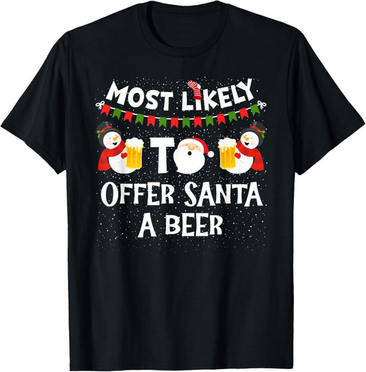 Most Likely to Offer Santa A Beer Snowman Christmas Family T-Shirt - T-Shirt | Black