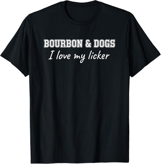 Dog Lover Bourbon & Dogs, I Love My Licker Apparel for Dog T-Shirt - T-Shirt | Black