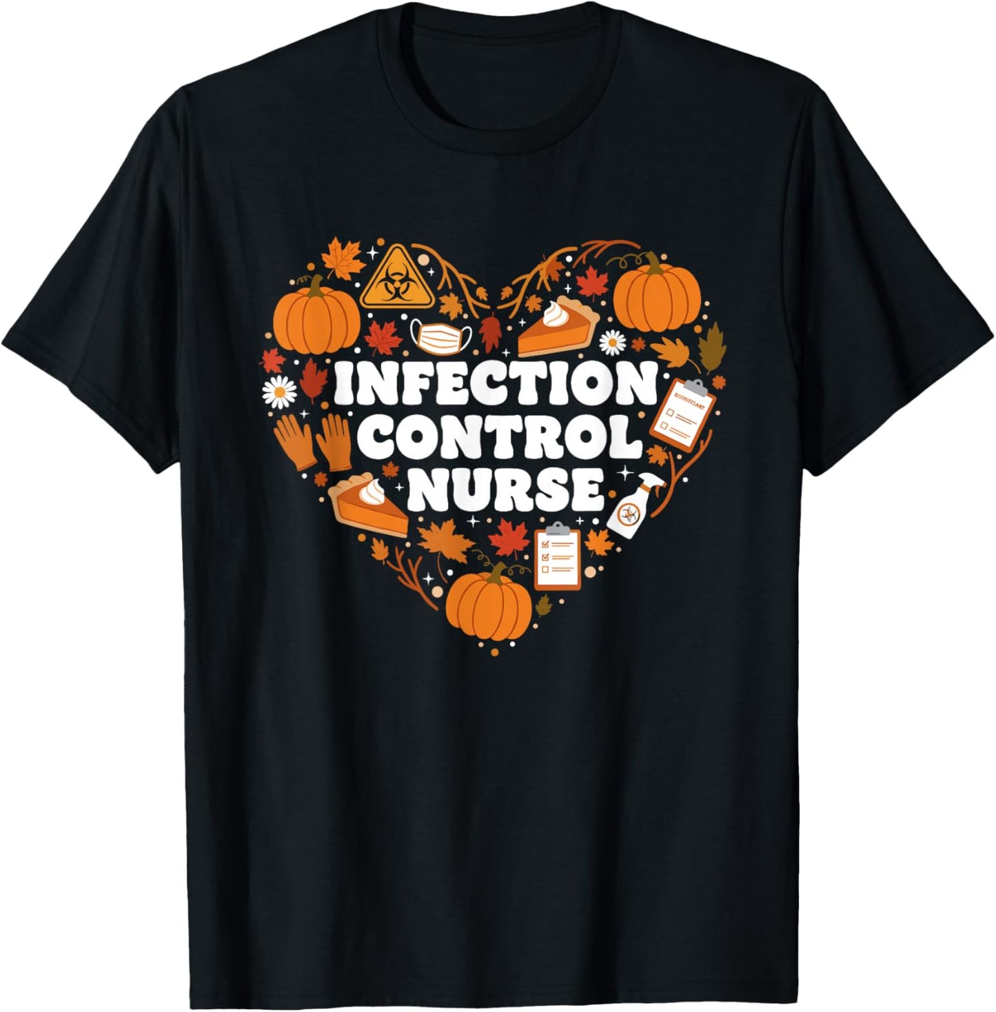 Infection Control Nurse Heart Autumn Thanksgiving Women Men T-Shirt - T-Shirt | Black