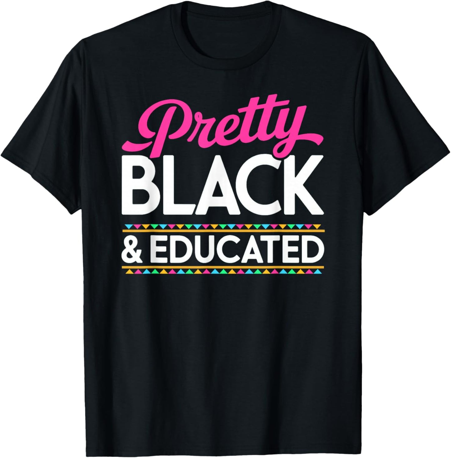 Pretty Black and Educated Black History Month T-Shirt - T-Shirt | Black