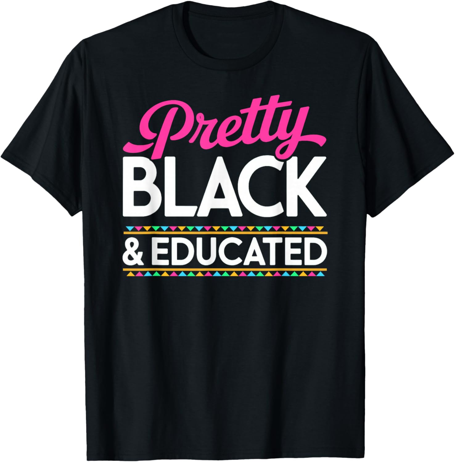 Pretty Black and Educated Black History Month T-Shirt - T-Shirt | Black
