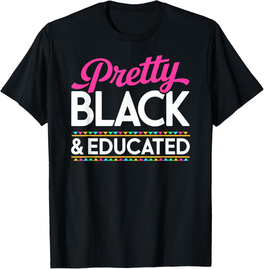 Pretty Black and Educated Black History Month T-Shirt - T-Shirt | Black