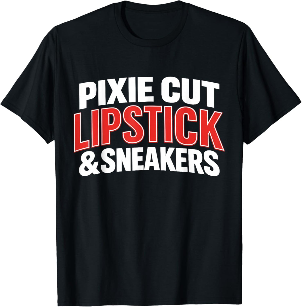 Pixie Cut Lipstick and Sneakers Funny Quote T-Shirt - T-Shirt | Black