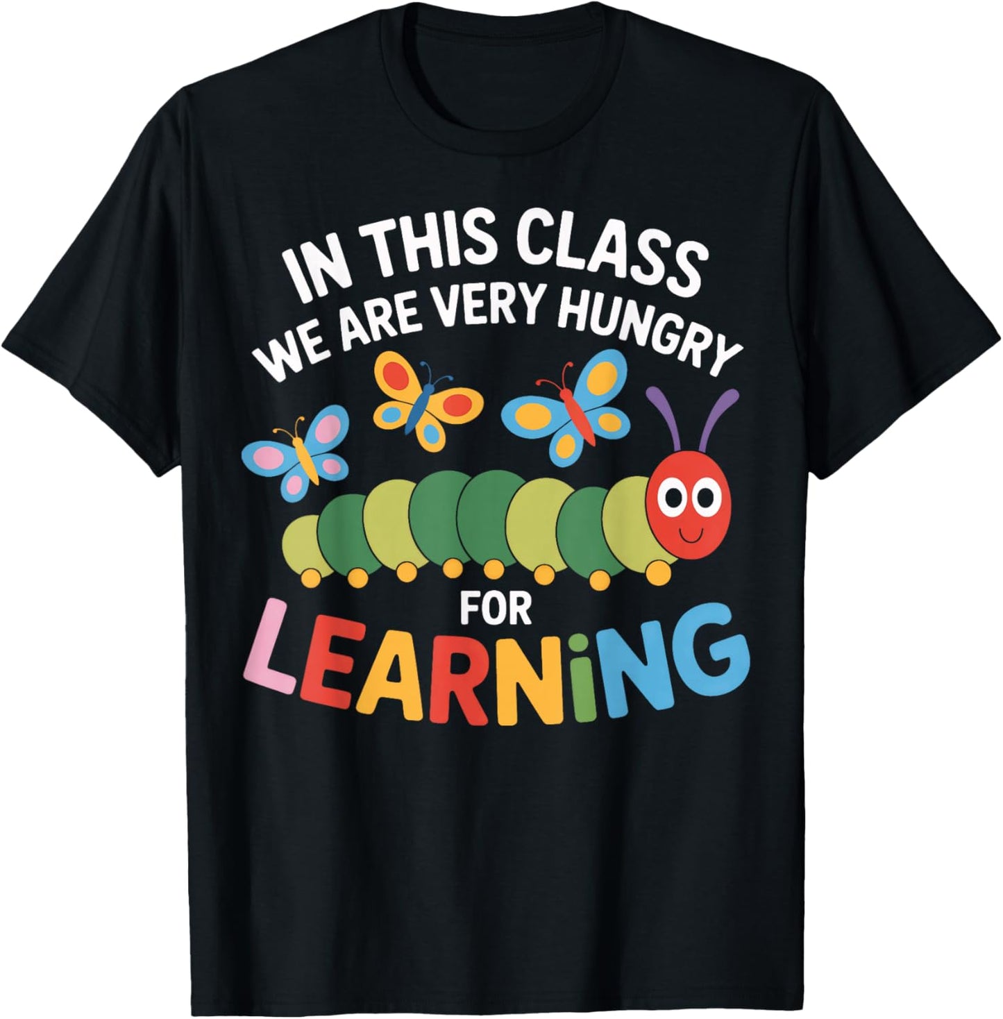 Hungry for Learning in This Classroom Students T-Shirt - T-Shirt | Black