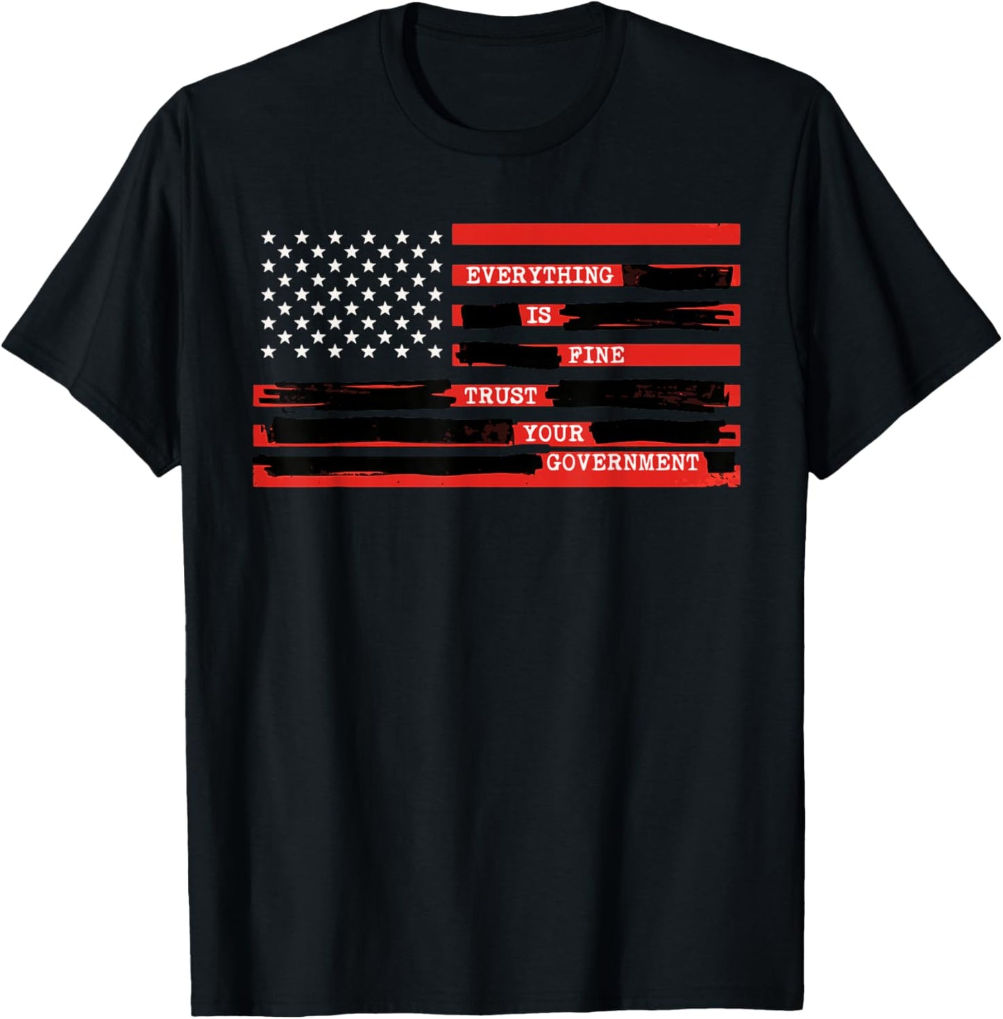 Everything is Fine Trust Your Government USA Flag Quote T-Shirt - T-Shirt | Black