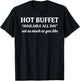 Funny Hot Buffet Available All Day Eat Much Food Lover T-Shirt - T-Shirt | Black