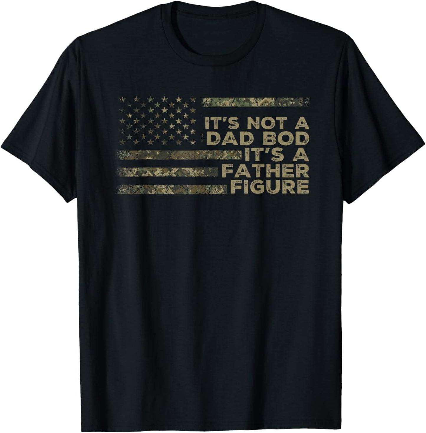 It's Not A Dad BOD It's A Father Figure Camouflage US Flag T-Shirt - T-Shirt | Black