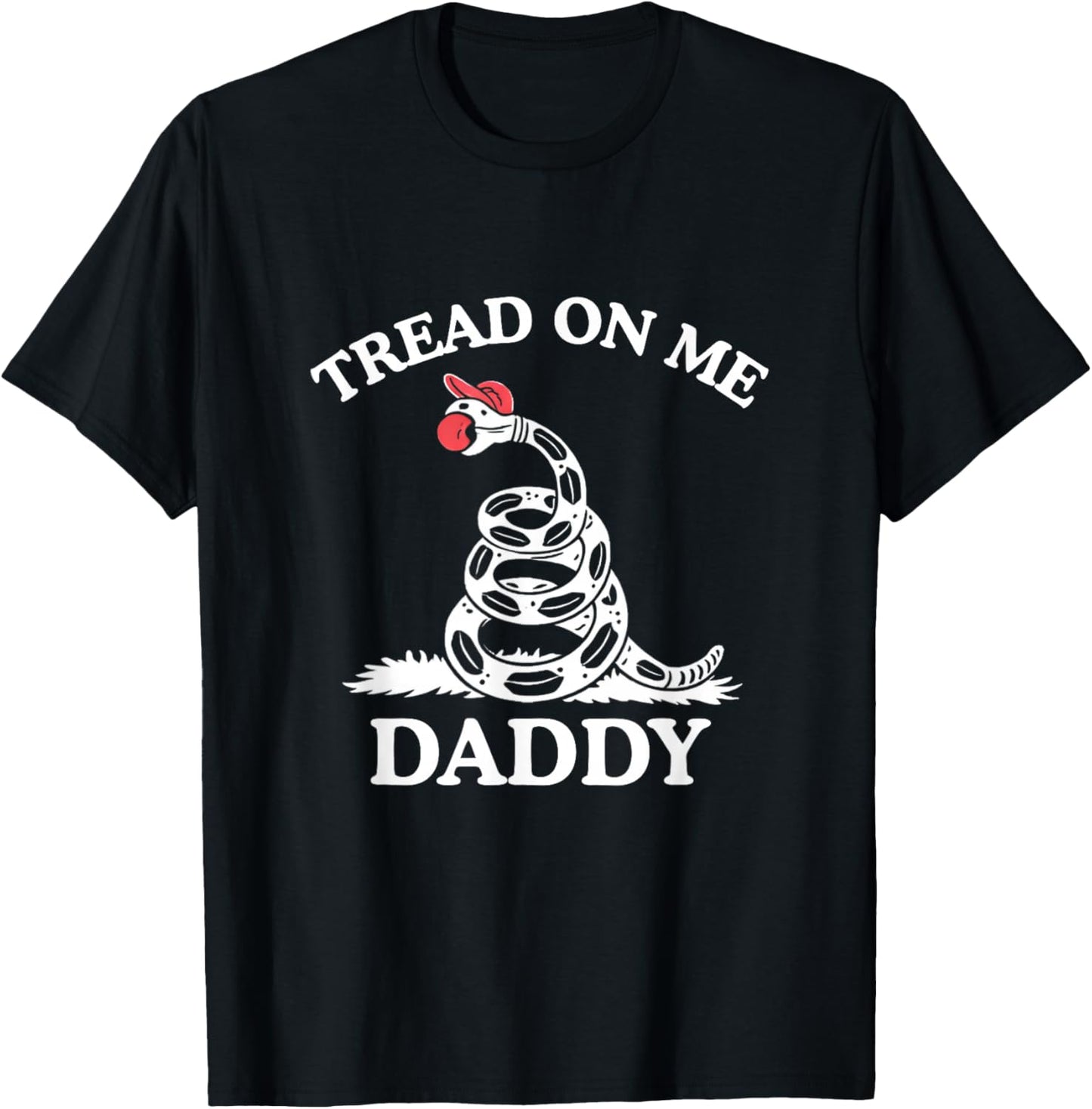 Tread On Me Daddy Funny Sarcastic Gadsden Flag Snake Humor T-Shirt - T-Shirt | Black