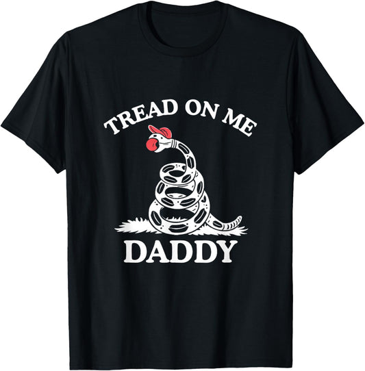 Tread On Me Daddy Funny Sarcastic Gadsden Flag Snake Humor T-Shirt - T-Shirt | Black