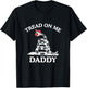 Tread On Me Daddy Funny Sarcastic Gadsden Flag Snake Humor T-Shirt - T-Shirt | Black