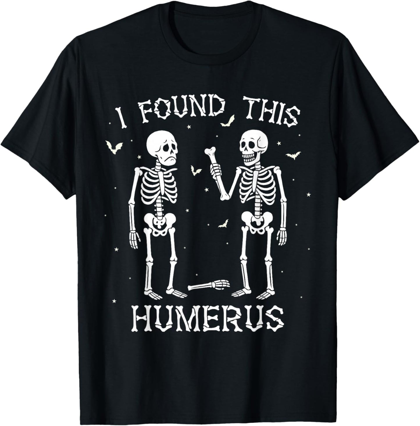 Funny I Found This Humerus Skeleton Halloween Costume T-Shirt - T-Shirt | Black