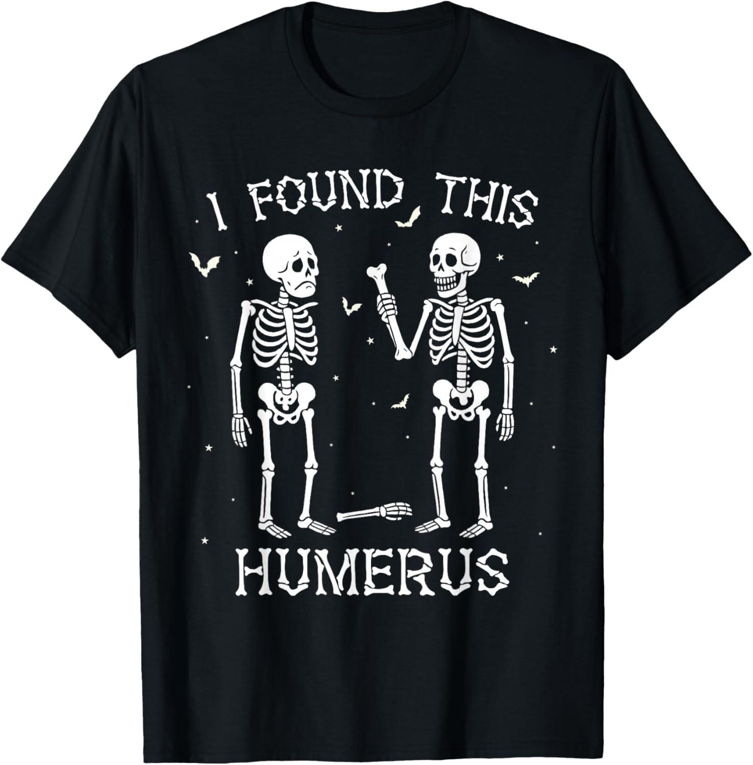 Funny I Found This Humerus Skeleton Halloween Costume T-Shirt - T-Shirt | Black
