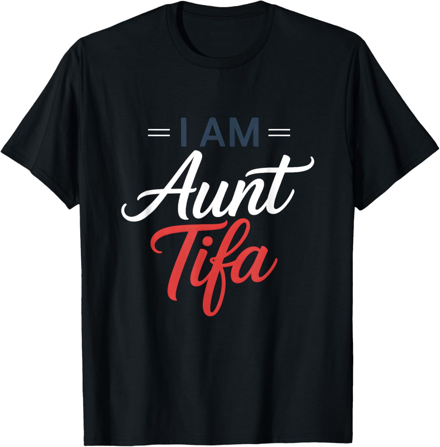 I Am Aunt Tifa T-Shirt - T-Shirt | Black