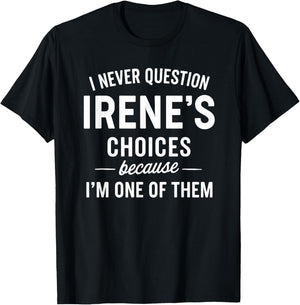 I Never Question IRENE'S Choices Because I'm One of Them T-Shirt - T-Shirt | Black