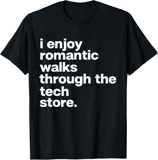Romantic Walks Through Tech Store Funny Dad Tech Lover T-Shirt - T-Shirt | Black