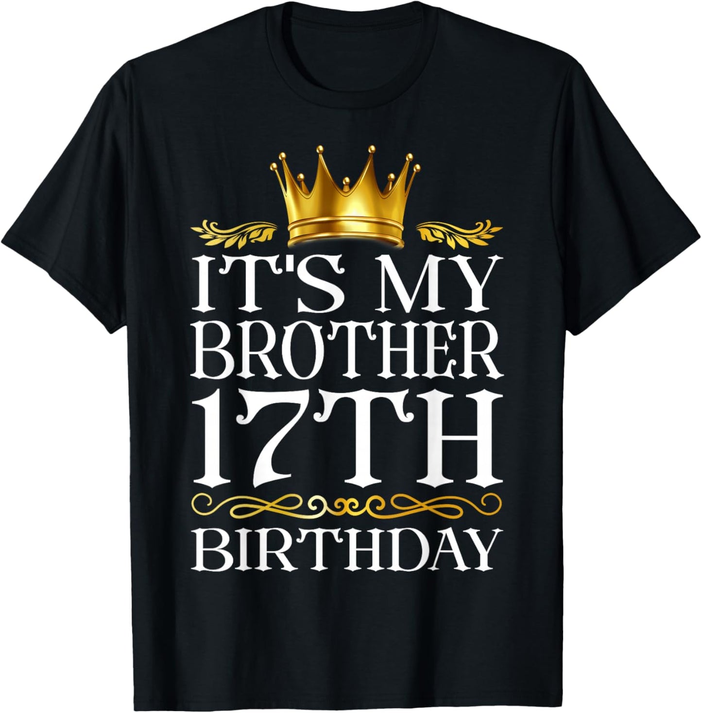It's My Brother's 17th Birthday Happy Birthday 17 Years Old T-Shirt - T-Shirt | Black