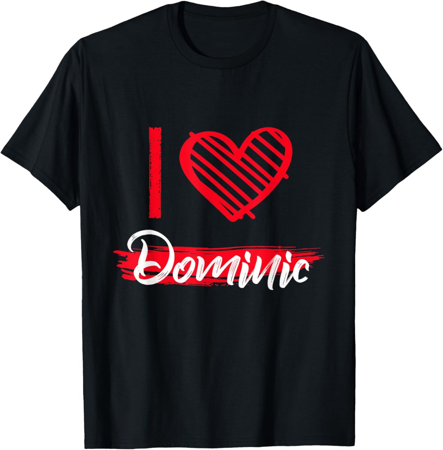 I Love Dominic I Heart Dominic T-Shirt - T-Shirt | Black