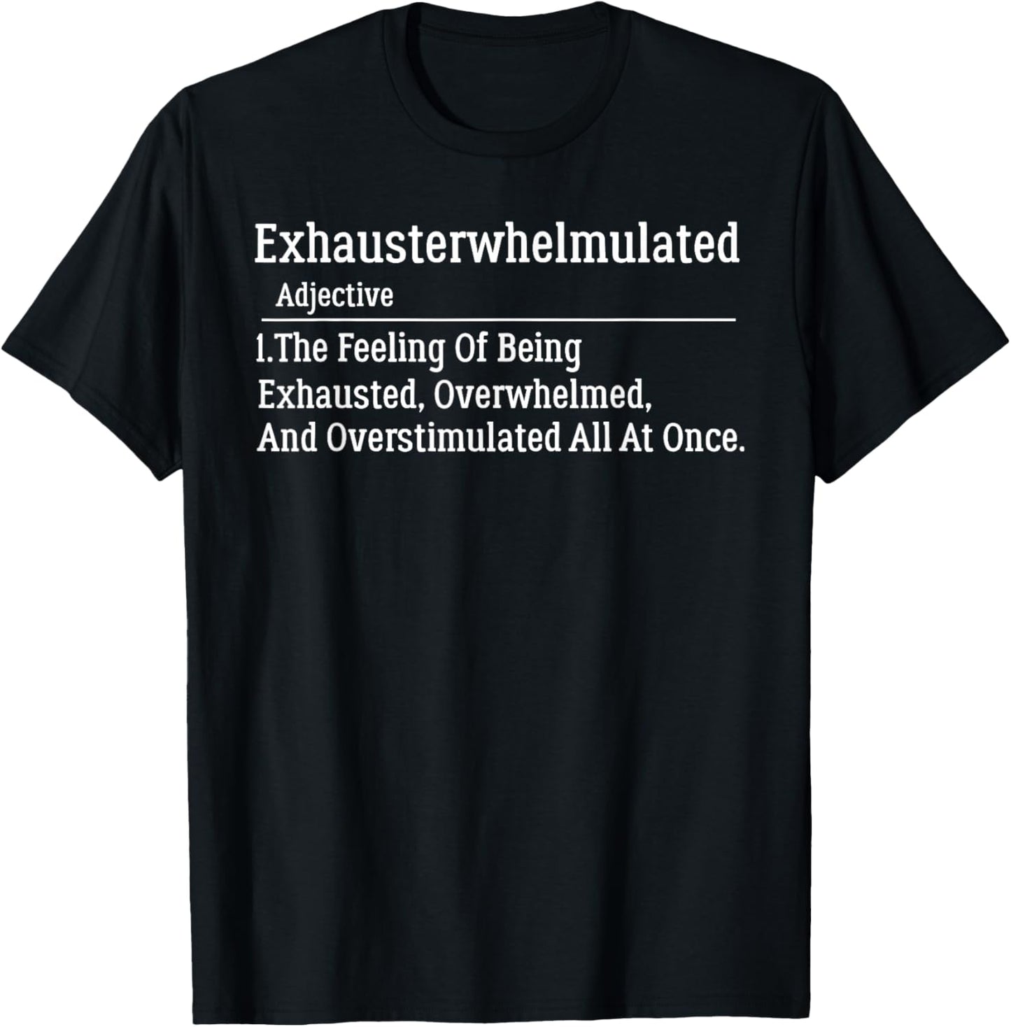 Exhausterwhelmulated Feeling of Being Exhaust Overwhelmed T-Shirt - T-Shirt | Black