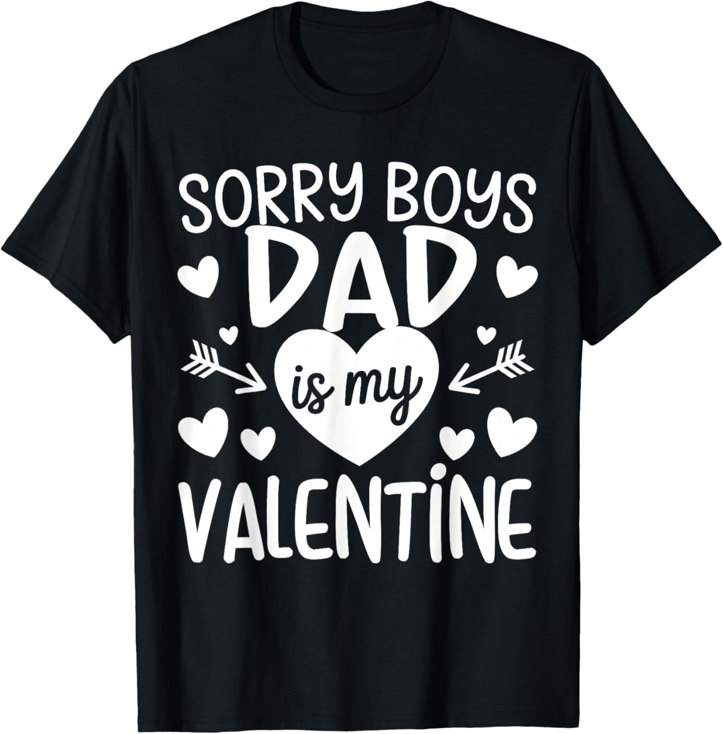 Sorry Boys Dad is My Valentine Family for Girls Teen Funny T-Shirt - T-Shirt | Black