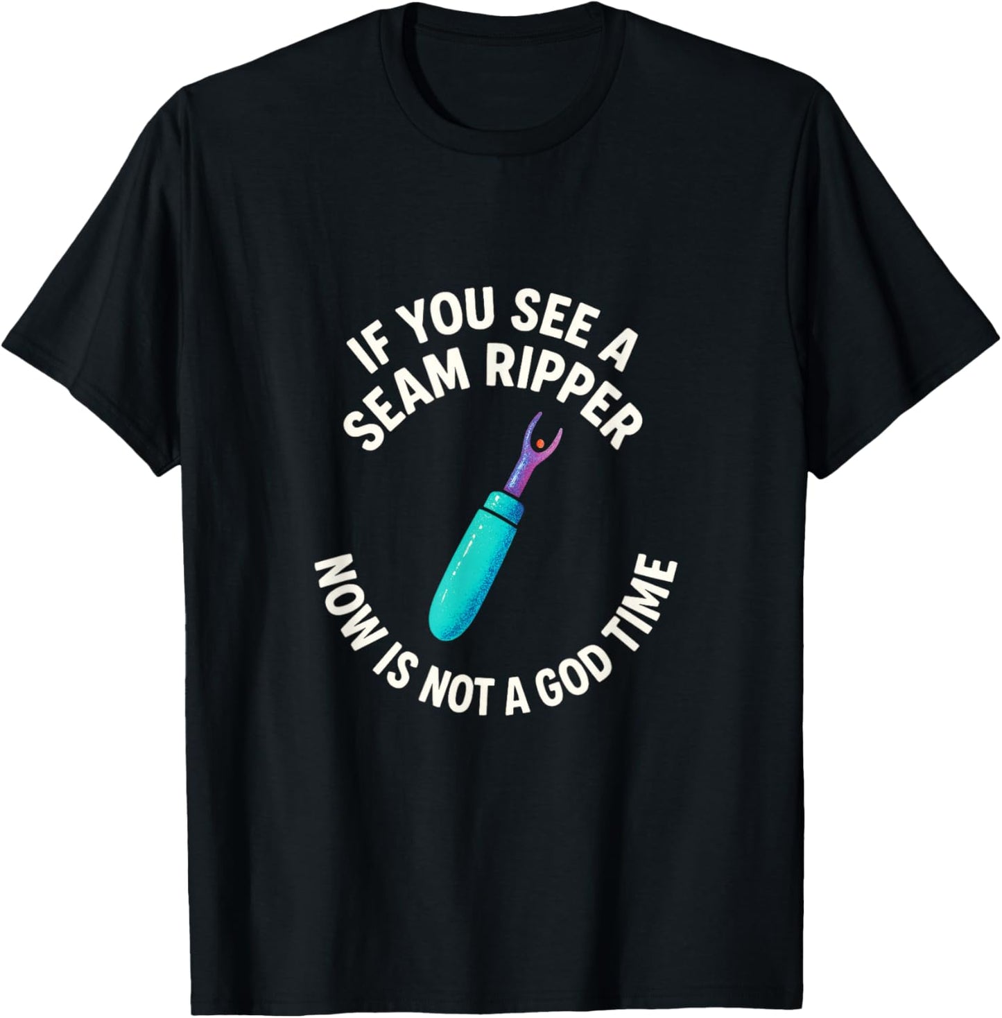 If You See A Seam Ripper - Quilting Seamstress Art T-Shirt - T-Shirt | Black