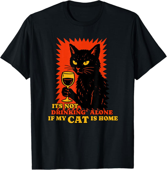 It's Not Drinking Alone if The Cat is Home Funny Cat Wine T-Shirt - T-Shirt | Black