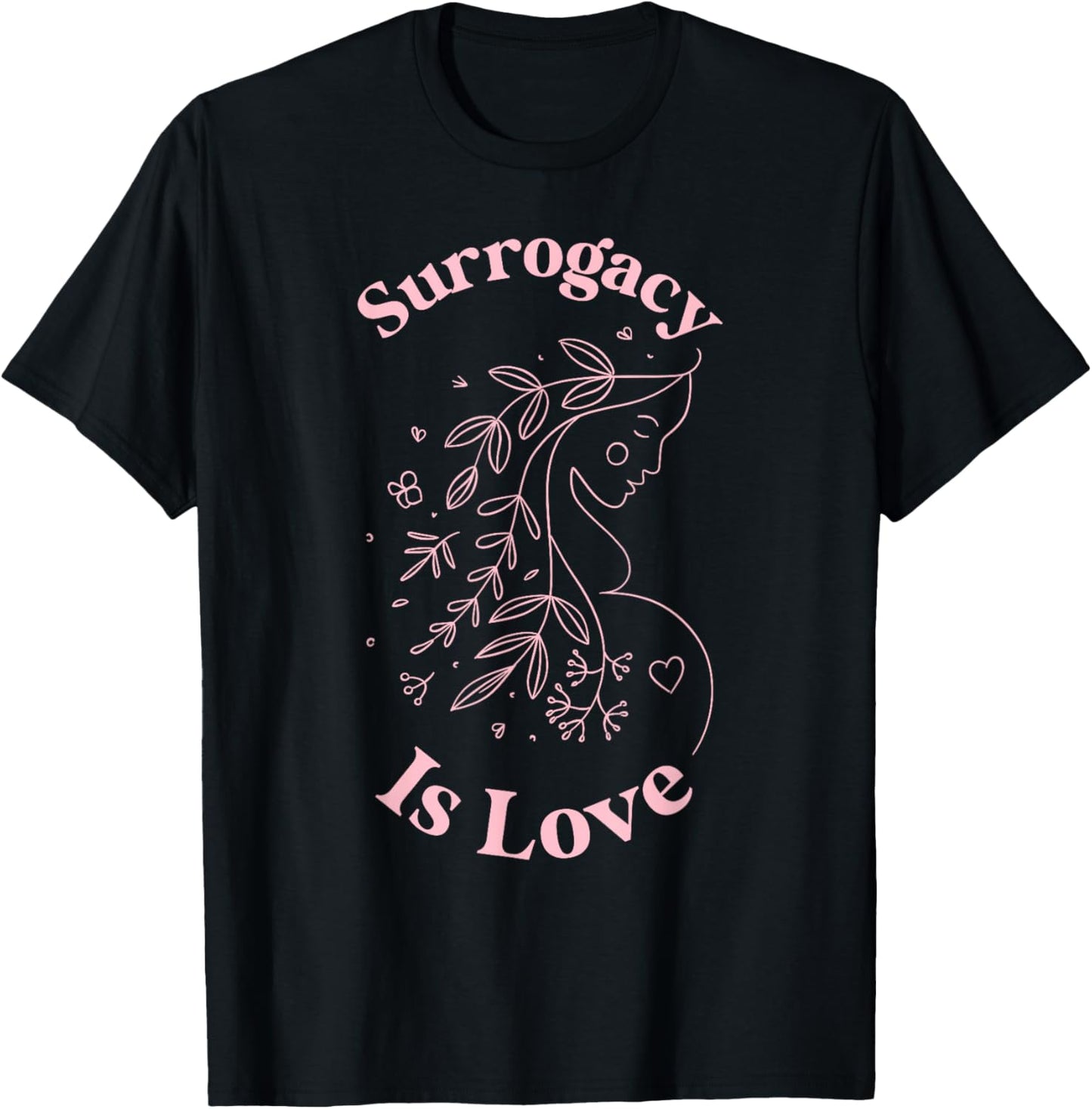 Surrogacy is Love Surrogate Mom Surro Mom Surrogate Mother T-Shirt - T-Shirt | Black