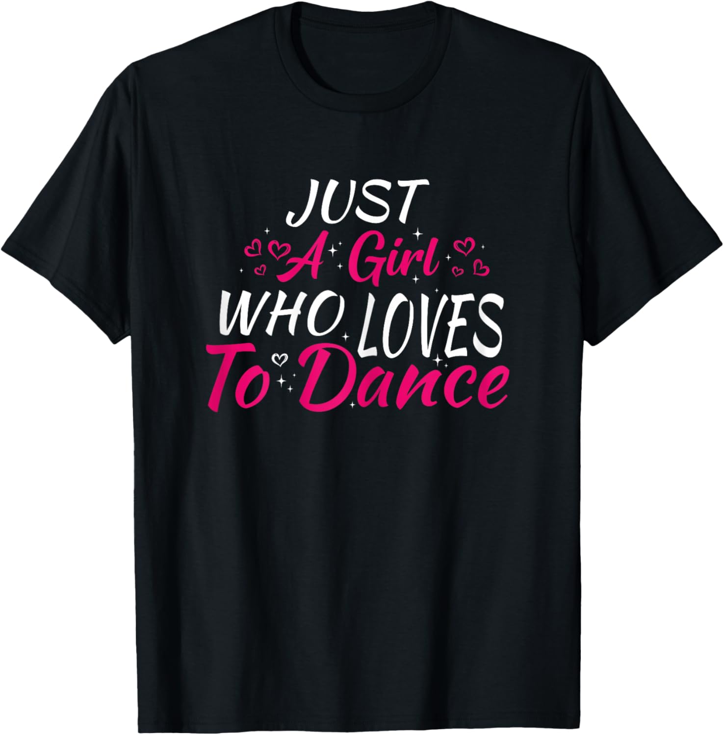 Just A Girl Who Loves to Dance T-Shirt - T-Shirt | Black