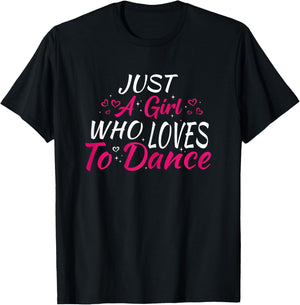 Just A Girl Who Loves to Dance T-Shirt - T-Shirt | Black