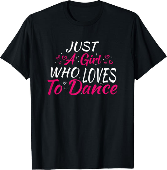 Just A Girl Who Loves to Dance T-Shirt - T-Shirt | Black
