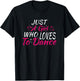 Just A Girl Who Loves to Dance T-Shirt - T-Shirt | Black