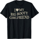 I Love My Big Booty Girlfriend Funny Boyfriend On Back T-Shirt - T-Shirt | Black