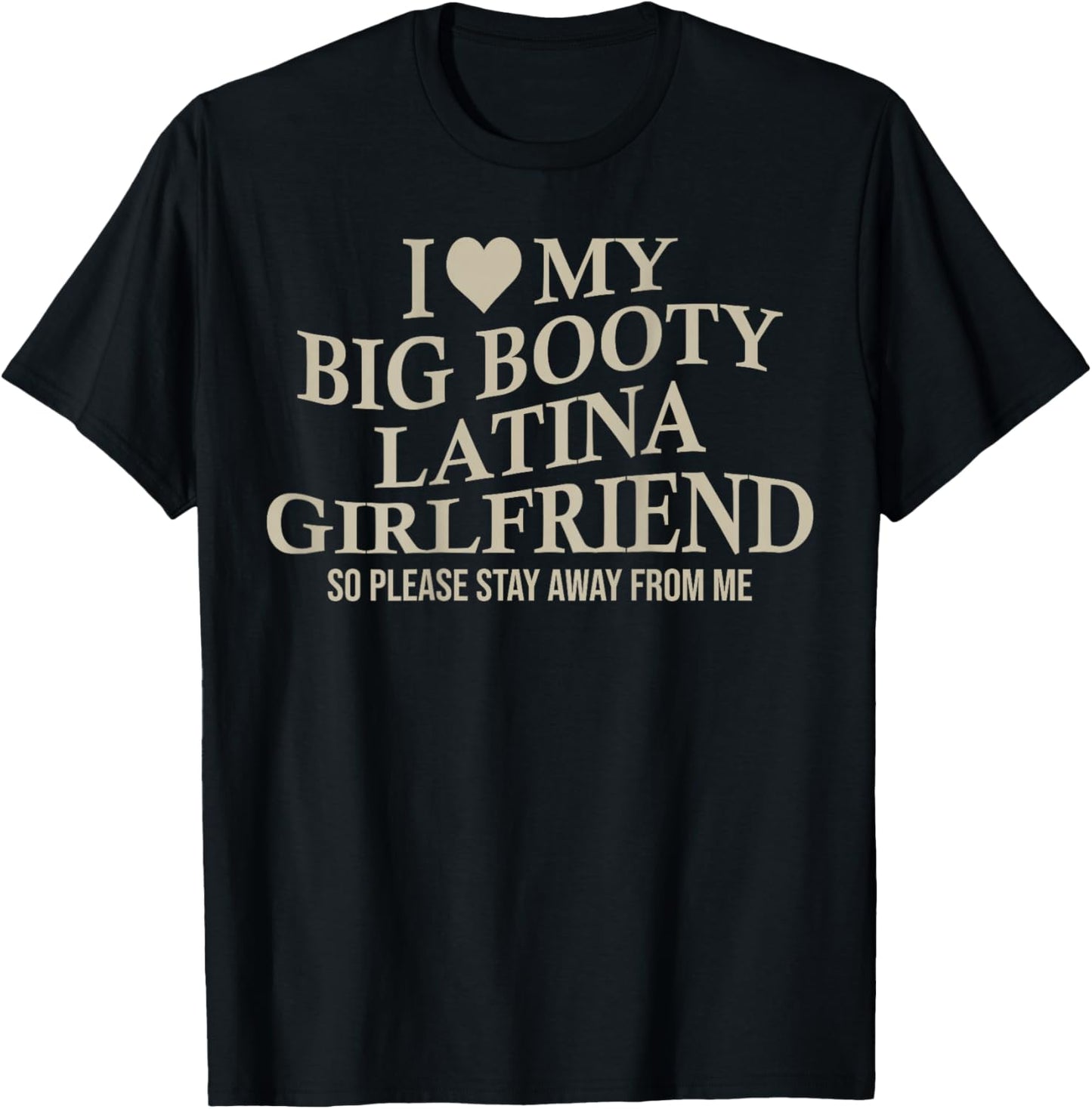 I Love My Big Booty Latina Girlfriend Funny Bf On Back T-Shirt - T-Shirt | Black