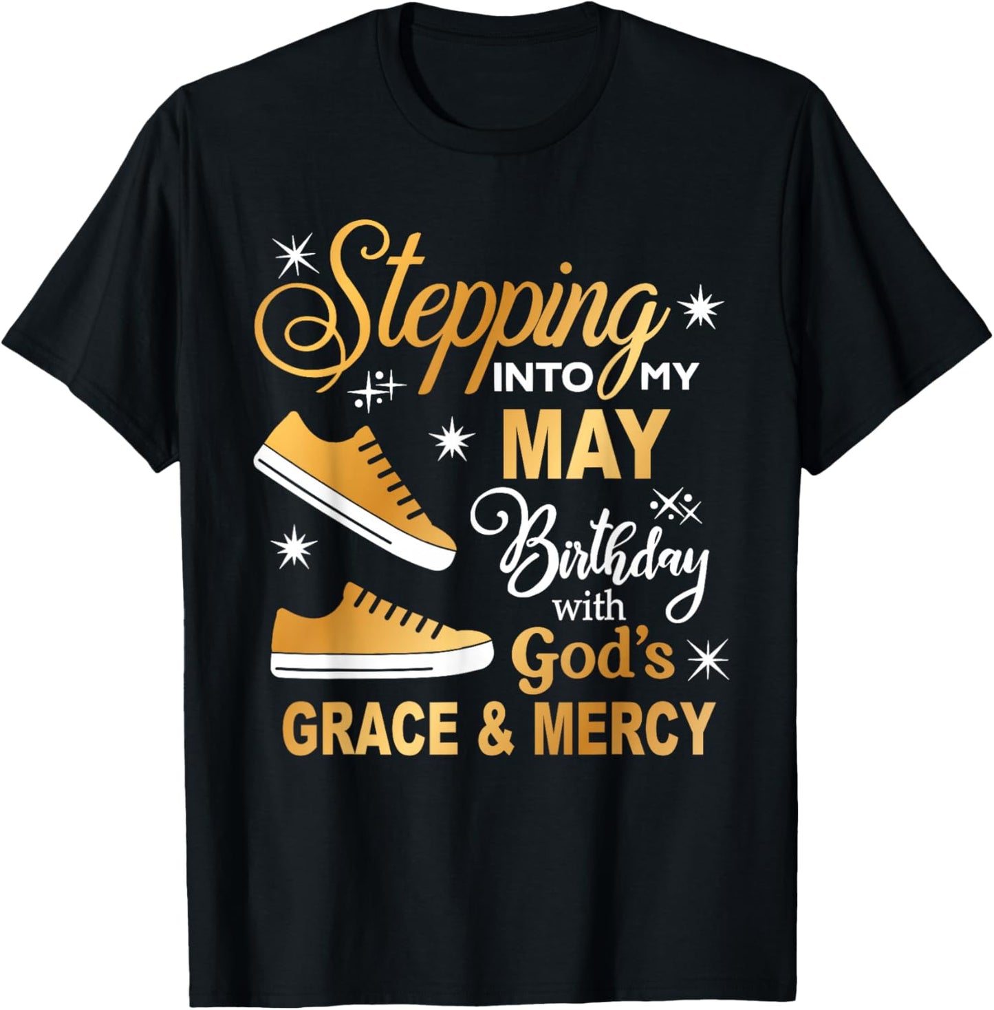 Stepping Into My May Birthday with God Grace Mercy Sneakers T-Shirt - T-Shirt | Black