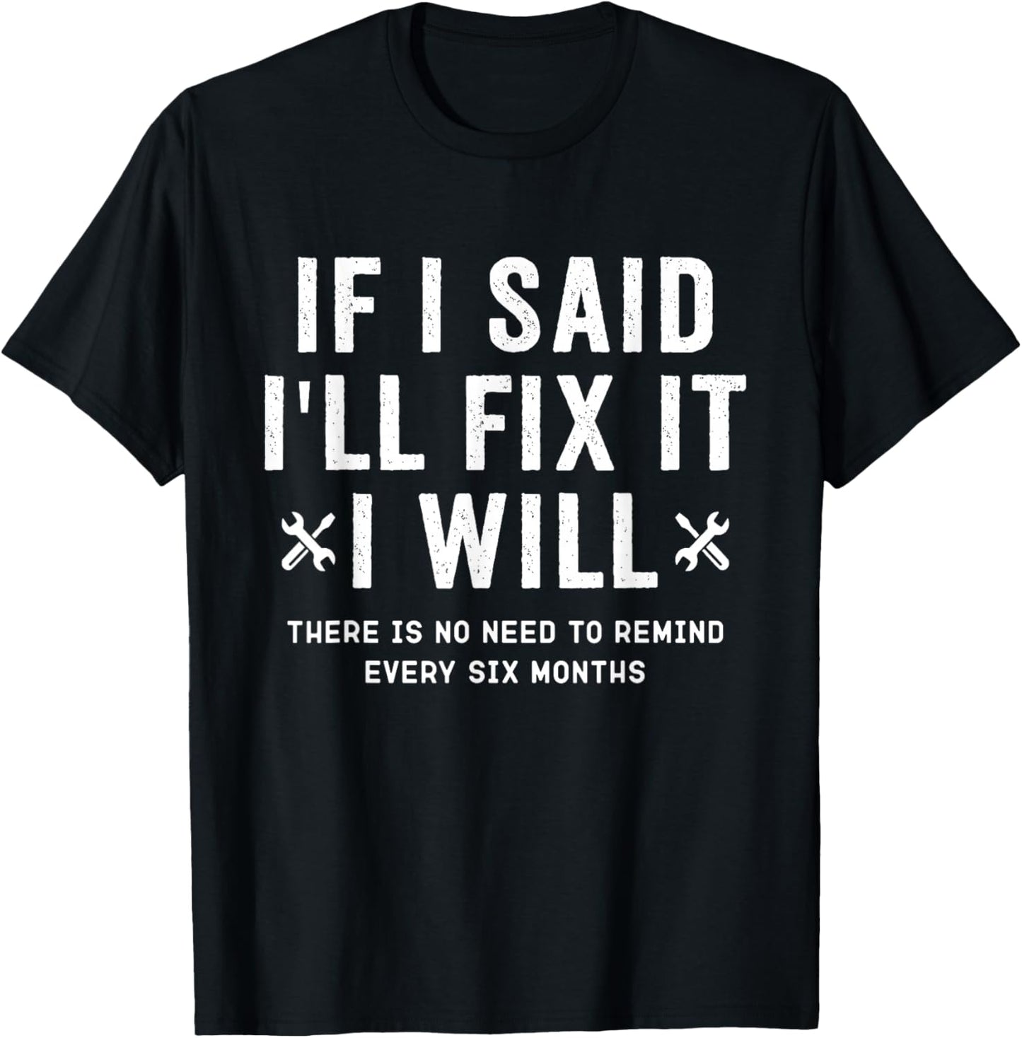 Funny Handyman, If I Said I’ll Fix It I Will T-Shirt - T-Shirt | Black